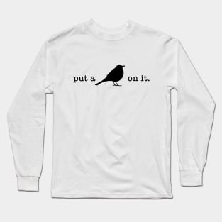 Put A Bird On It (6) Long Sleeve T-Shirt